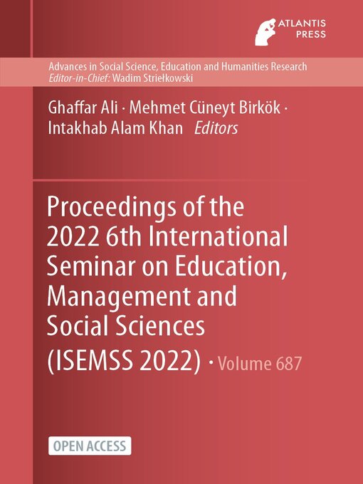Title details for Proceedings of the 2022 6th International Seminar on Education, Management and Social Sciences (ISEMSS 2022) by Ghaffar Ali - Available